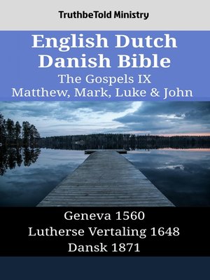 cover image of English Dutch Danish Bible--The Gospels IX--Matthew, Mark, Luke & John